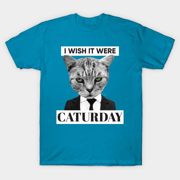 I Wish It Were Caturday T-Shirt by Eat, Geek + Be Merry